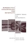 Reproductive Endocrinology and Fertility: Current Trends and Developments