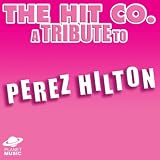 A Tribute to Perez Hilton