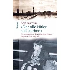 'Der olle Hitler soll sterben!' Erinnerungen an den j�dischen Kindertransport nach England
