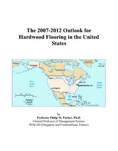 The 2007-2012 Outlook for Hardwood Flooring in the United States