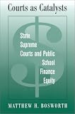 Courts As Catalysts: State Supreme Courts and Public School Finance Equity