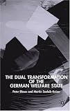 The Dual Transformation of the German Welfare State (New Perspectives in German Studies)