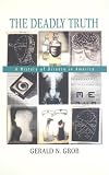 Buy : The Deadly Truth: A History of Disease in America