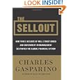 The Sellout: How Three Decades of Wall Street Greed and Government Mismanagement Destroyed the Global Financial System by Charles Gasparino