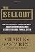 The Sellout: How Three Decades of Wall Street Greed and Government Mismanagement Destroyed the Global Financial System