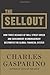 The Sellout: How Three Decades of Wall Street Greed and Government Mismanagement Destroyed the Global Financial System
