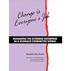 Change Is Everyone’s Job : Managing The Extended Enterprise In A Globally-Connected World