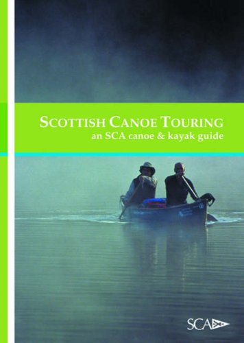 Scottish Canoe Touring: An SCA Canoe and Kayak Guide (Scottish Canoe Association)