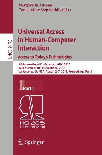 Universal Access in Human-Computer Interaction.   Access to Today's Technologies: 9th International Conference, UAHCI 2015, Held as Part of HCI ... Part I (Lecture Notes in Computer Science)