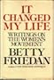 It Changed My Life: Writings on the Women's Movement