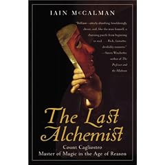 The Last Alchemist: Count Cagliostro, Master of Magic in the Age of Reason