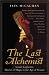 The Last Alchemist: Count Cagliostro, Master of Magic in the Age of Reason