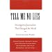 Tell Me No Lies: Investigative Journalism That Changed the World