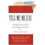 Tell Me No Lies: Investigative Journalism That Changed the World