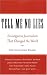 Tell Me No Lies: Investigative Journalism That Changed the World