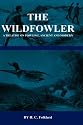The Wildfowler - A Treatise On Fowling, Ancient And Modern (History of Shooting Series - Wildfowling) (History of Shooting Series - Wildfowling)