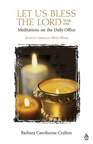 Let Us Bless The Lord, Year One: Meditations for the Daily Office, Advent Through Holy Week (Let Us Bless the Lord) (Let Us Bless the Lord) under Episcopalian in The Books Store
