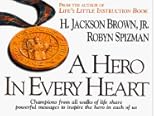 A Hero in Every Heart: Champions from All Walks of Life Share Powerful Messages to Inspire the Hero in Each of Us