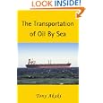 The Transportation of Oil By Sea by  Tony Akaki