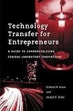 41EDUbCs65L. SL160  Technology Transfer for Entrepreneurs: A Guide to Commercializing Federal Laboratory Innovations