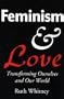 Feminism & Love: Transforming Ourselves & Our World