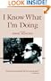 I Know What I'm Doing (Hans Koning Reprint Series)