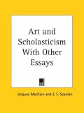 Art and Scholasticism with Other Essays