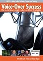 Voice Over Success - What You Must Know to Compete in Today's Vo Market