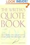 The Writer's Quotebook: 500 Authors on Creativity, Craft, and the Writing Life