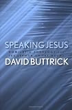 Speaking Jesus: Homiletic Theology and the Sermon on the Mount