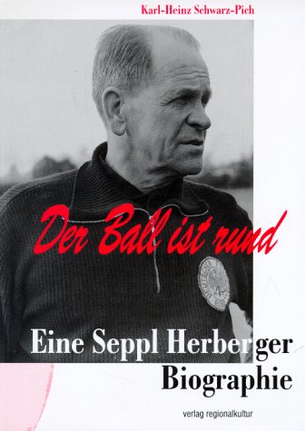 Der Ball ist rund, Eine Seppl Herberger-Biographie