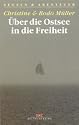 &Uuml;ber die Ostsee in die Freiheit. Dramatische Fluchtgeschichten (Segeln und Abenteuer)