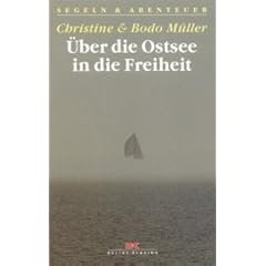 �ber die Ostsee in die Freiheit. Dramatische Fluchtgeschichten (Segeln und Abenteuer)