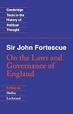 Buy : Sir John Fortescue: On the Laws and Governance of England (Cambridge Texts in the History of Political Thought)