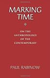 Marking Time: On the Anthropology of the Contemporary