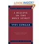 I Believe In The Holy Spirit (Milestones in Catholic Theology)