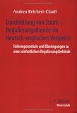Durchleitung von Strom - Regulierungsans&auml;tze im deutsch-englischen Vergleich: Reformpotentiale und &Uuml;berlegungen zu einer einheitlichen Regulierungsbeh&ouml;rde (C.F - M&uuml;ller Wissenschaft) - Andrea Reichert-Clau&szlig;