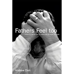 Fathers Feel Too: A Book for Men by Men on Coping with the Death of a Baby