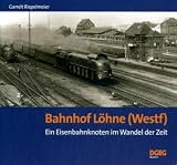 Bahnhof Löhne (Westf.): Ein Eisenbahnknoten im Wandel der Zeit