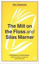The "Mill on the Floss" and "Silas Marner" (New Casebooks)