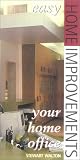 Easy Home Improvement: Your Home Office (Walton, Stewart. Easy Home Improvements.)