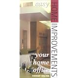 Easy Home Improvement: Your Home Office (Walton, Stewart. Easy Home Improvements.)