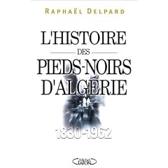 L'histoire des pieds-noirs d'Alg�rie, 1830-1962
