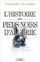 L'histoire des pieds-noirs d'Alg�rie, 1830-1962