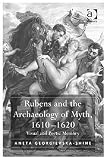 Rubens and the Archaeology of Myth, 16101620
