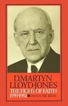 David Martyn Lloyd-Jones: The Fight of Faith 1939-1981