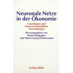 Neuronale Netze in der �konomie. Grundlagen und finanzwirtschaftliche Anwendungen.