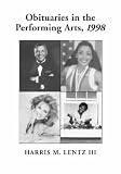 Obituaries in the Performing Arts 1998: Film, Television, Radio, Theatre, Dance, Music, Cartoons and Pop Culture (Obituaries in the Performing Arts)