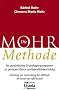 Die Mohr Methode: 49 Karten und Anleitungskarten. Ihr pers�nliches Grundlagenprogramm zu privatem Gl�ck und beruflichem Erfolg