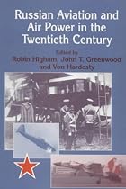 Russian Aviation and Air Power in the Twentieth Century (Cass Series--Studies in Air Power, 7)